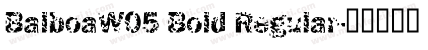 BalboaW05 Bold Regular字体转换